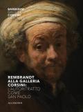 Rembrandt alla Galleria Corsini. L'autoritratto come San Paolo. Ediz. illustrata