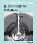 Arnaldo Pomodoro. Il movimento possibile. Ediz. italiana e inglese