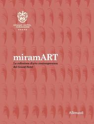 miramART. Beyond the sea. La collezione d’arte contemporanea del Grand Hotel. Ediz. illustrata