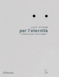 Luca Vitone per l’eternità. Premessa per una trilogia. Ediz. italiana e inglese