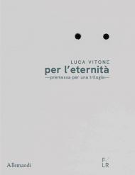 Luca Vitone per l’eternità. Premessa per una trilogia. Ediz. italiana e inglese