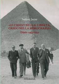 Io «credo nella libertà, credo nella democrazia». Diario 1943-1952