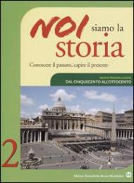 Noi siamo la storia. Ediz. verde. Nuova periodizzazione. Per la Scuola media