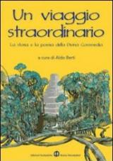 Un viaggio straordinario. La storia e la poesia della Divina Commedia.