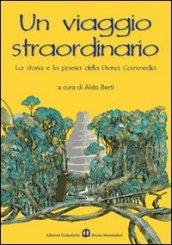 Un viaggio straordinario. La storia e la poesia della Divina Commedia.