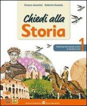 Chiedi alla storia. Storia antica. Per la Scuola media. Con espansione online