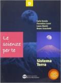 Le scienze per te. Sistema Terra. Per la Scuola media