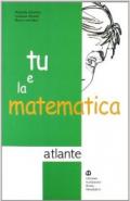 Tu e la matematica. Numeri A. Per la Scuola media