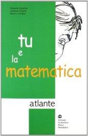 Tu e la matematica. Numeri A. Per la Scuola media