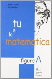 Tu e la matematica. Figure A. Per la Scuola media