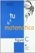 Tu e la matematica. Figure C. Per la Scuola media