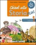 Chiedi alla storia plus. Con espansione online. Vol. 1: Dalla fine del mondo antico al Quattrocento-Storia antica-Cittadinanza.