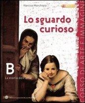 Lo sguardo curioso. Storia dell'arte. Con espansione online