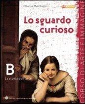 Lo sguardo curioso. Grammatica-Storia dell'arte-Le chiavi dell'arte. Con espansione online