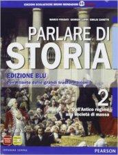 Parlare di storia. Ediz. blu. Per le Scuole superiori. Con espansione online