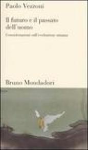 Il futuro e il passato dell'uomo. Considerazioni sull'evoluzione umana