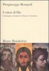 I colori di Dio. L'immagine cristiana fra Oriente e Occidente