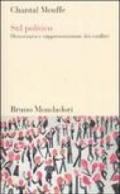 Sul politico. Democrazia e rappresentazione dei conflitti