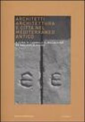 Architetti, architettura e città nel Mediterraneo antico. Atti del Convegno (Venezia, 10-11 giugno 2005)