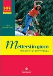 Mettersi in gioco. Racconti di convivenza