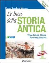 Le basi della storia antica. Con il bello delle regole. Con espansione online. Vol. 1: Vicino Oriente, Grecia, Roma repubblicana.