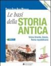 Le basi della storia antica. Per le Scuole superiori. Con espansione online vol.1