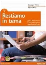 Restiamo in tema. Guida alla scrittura e alla prima prova dell'esame di Stato. Per le Scuole superiori. Con espansione online