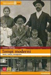 Tempi moderni. Per le Scuole superiori. Con espansione online vol.2