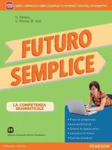 Futuro semplice. Con Morfosintassi-Quadereno-Lessico-Tabelle. Con e-book. Con espansione online