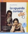 Sguardo curioso clic. Vol. A-B. Per la Scuola media. Con e-book. Con espansione online