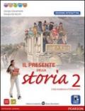 Presente della storia. Ediz. interattiva. Per la Scuola media. Con e-book. Con espansione online vol.2