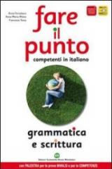 Fare il punto. Competenti in italiano. Grammatica e scrittura.