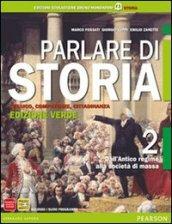 Parlare di storia. Ediz. verde. Con espansione online. Vol. 2: Dall'antico regime alla società di massa.