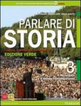 Parlare di storia. Ediz. verde. Con espansione online. Vol. 3: Il Novecento e il mondo contemporaneo.