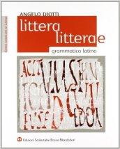 Littera, litterae. Grammatica latina. Per i Licei e gli Ist. Magistral: 1