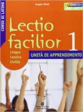 Lectio facilior. Lingua lessico civiltà. Unità di apprendimento. Per i Licei e gli Ist. magistrali