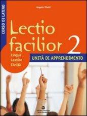 Lectio facilior. Lingua lessico civiltà. Unità di apprendimento. Per i Licei e gli Ist. magistrali vol.2