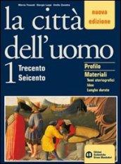 La città dell'uomo. Trecento-Seicento. Con guida allo studio. Per il triennio: 1