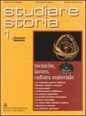 Studiare storia. Tecniche, lavoro, cultura materiale. Per le Scuole superiori: 1