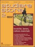 Studiare storia. Tecniche, lavoro, cultura materiale. Per le Scuole superiori: 2