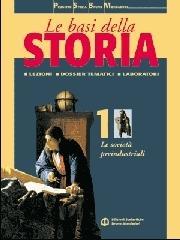 Le basi della storia. Per il triennio vol.1