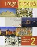 I regni e le città. Con guida allo studio. Per le Scuole superiori: 2