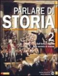 Parlare di storia. Per le Scuole superiori. Con espansione online vol.2