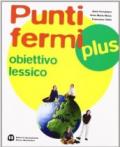 Punti fermi plus. Grammatica operativa. Con obiettivo lessico. Per le Scuole superiori