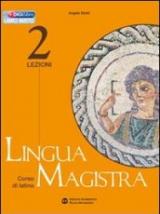 Lingua magistra. Lezioni. Per i Licei e gli Ist. magistrali vol.2