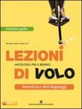 Lezioni di volo. Narrativa-Racconti-Poesia e teatro. Ediz. gialla. Per le Scuole superiori. Con espansione online