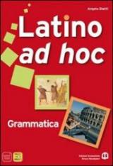 Latino ad hoc. Grammatica. Ediz. compatta. Per le Scuole superiori vol.1