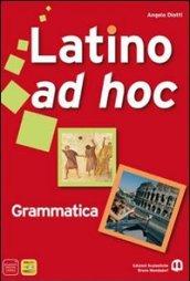 Latino ad hoc. Grammatica. Per le Scuole superiori. Con espansione online