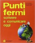 Punti fermi. Scrivere e comunicare. Per le Scuole superiori