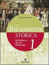 La discussione storica. Con guida allo studio. Per le Scuole superiori. Con espansione online: 1